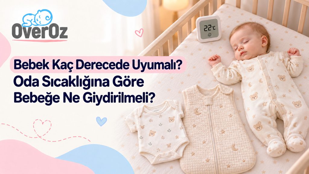 Bebek Kaç Derecede Uyumalı? Oda Sıcaklığına Göre Bebeğe Ne Giydirilmeli?